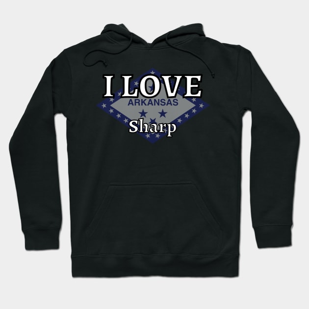 I LOVE Sharp | Arkensas County Hoodie by euror-design